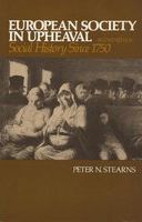European society in upheaval : social history since 1750 /