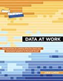 Data at work : best practices for creating effective charts and information graphics in Microsoft Excel /
