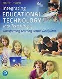 Integrating educational technology into teaching : transforming learning across disciplines /