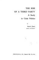 The rise of a third party; a study in crisis politics.