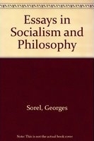 From Georges Sorel : essays in socialism and philosophy /