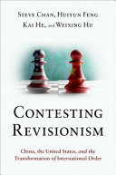 Contesting revisionism : China, the United States, and the transformation of international order /