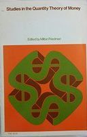 Studies in the quantity theory of money /