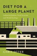 Diet for a large planet : industrial Britain, food systems, and world ecology /