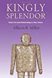 Kingly splendor : court art and materiality in Han China /