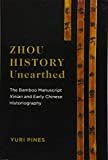 Zhou history unearthed : the bamboo manuscript Xinian and early Chinese historiography /
