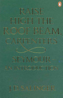 Raise high the roof beam, carpenters ; and, Seymour : an introduction /