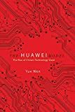 The Huawei model : the rise of China's technology giant /
