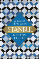 Istanbul : a tale of three cities /