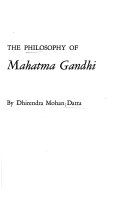 The philosophy of Mahatma Gandhi /