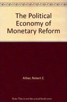 The Political economy of monetary reform /