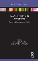 Mannequins in museums : power and resistance on display /