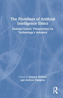 The frontlines of artificial intelligence ethics : human-centric perspectives on technology's advance /