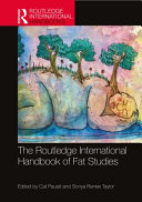 The Routledge international handbook of fat studies /