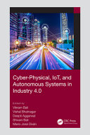 Cyber-physical, IoT, and autonomous systems in industry 4.0 /