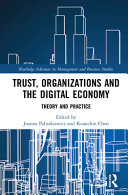 Trust, organizations and the digital economy : theory and practice /