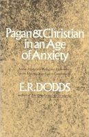 Pagan and Christian in an age of anxiety : some aspects of religious experience from Marcus Aurelius to Constantine /