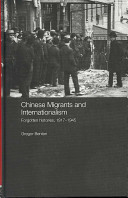 Chinese migrants and internationalism : forgotten histories, 1917-1945 /