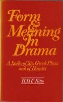 Form and meaning in drama : a study of six Greek plays and of Hamlet /
