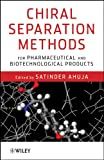 Chiral separation methods for pharmaceutical and biotechnological products /