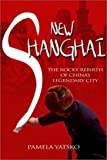 New Shanghai : the rocky rebirth of China's legendary city /