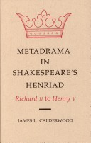 Metadrama in Shakespeare's Henriad : Richard II to Henry V /