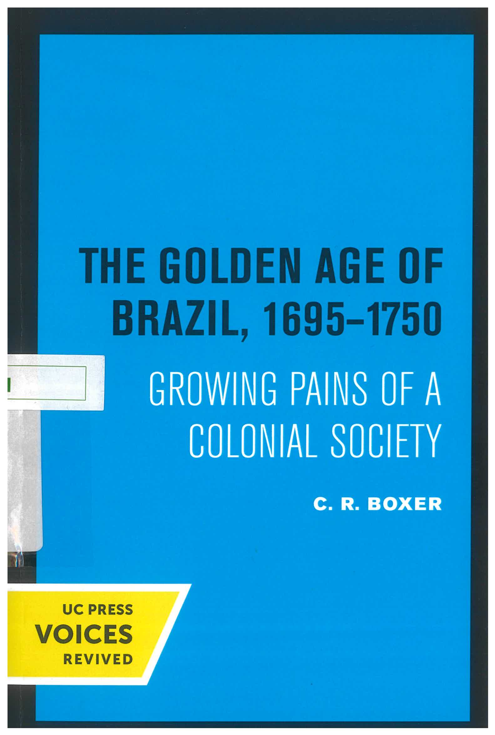 The golden age of Brazil 1695-1750 : growing pains of a colonial society /