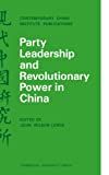 Party leadership and revolutionary power in China /