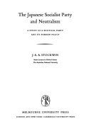 The Japanese socialist party and neutralism: a study of political party and its foreign policy /