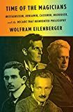 Time of the magicians : Wittgenstein, Benjamin, Cassirer, Heidegger, and the decade that reinvented philosophy /