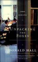 Unpacking the boxes : a memoir of a life in poetry /
