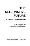 The Alternative future : a vision of Christian Marxism /