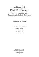 A theory of public bureaucracy : politics, personality, and organization in the State Department /