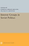 Interest groups in Soviet politics /