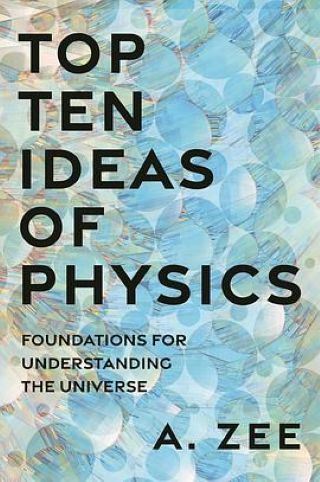 Top ten ideas of physics : foundations for understanding the universe /