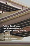 Flatline constructs : gothic materialism and cybernetic theory-fiction /