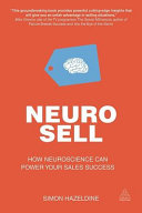 Neuro-sell : how neuroscience can power your sales success /