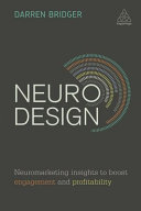 Neuro design : neuromarketing insights to boost engagement and profitability /