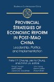 Provincial strategies of economic reform in Post-Mao China : leadership, politics, and implementation /
