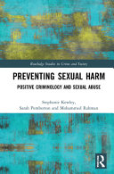 Preventing sexual harm : positive criminology and sexual abuse /