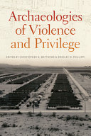 Archaeologies of violence and privilege /