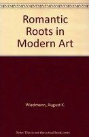 Romantic roots in modern art : romanticism and expressionism : a study in comparative aesthetics /