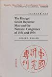 The Kiangsi Soviet Republic : Mao and the National Congresses of 1931 and 1934 /