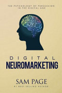 Digital neuromarketing : the psychology of persuasion in digital age /