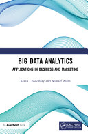 Big data analytics : applications in business and marketing /