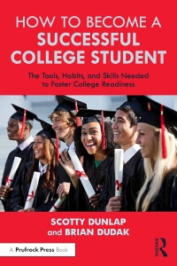 How to become a successful college student : the tools, habits, and skills needed to foster college readiness /