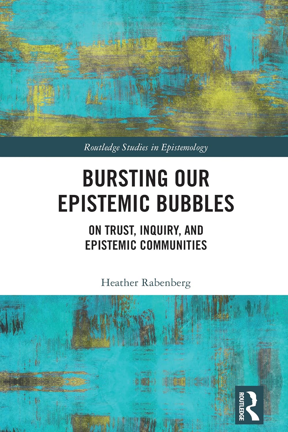 Bursting our epistemic bubbles : on trust, inquiry, and epistemic communities /