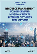 Resource management for on-demand mission-critical Internet of Things applications /