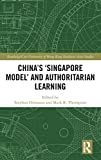 China's 'Singapore model' and authoritarian learning /
