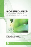 Bioremediation : a sustainable approach to preserving earth's water /